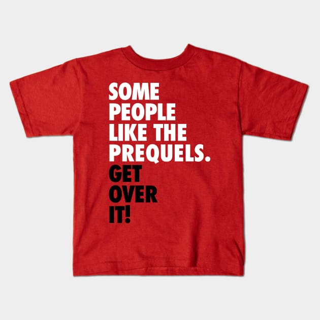 Some People Like the Prequels Kids T-Shirt by fashionsforfans